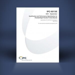 IPC 6013E: Qualification and Performance Specification for Flexible/Rigid-Flexible Printed Boards | Digital Copy