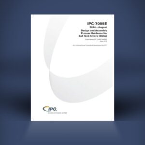 IPC 7095E: Design & Assembly Process Guidance for Ball Grid Arrays (BGAs)  | Hard Copy