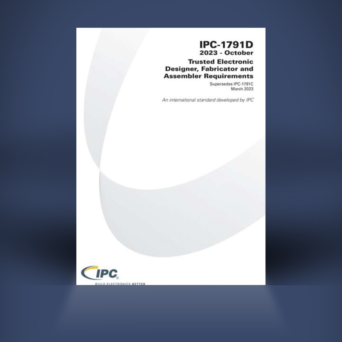 IPC‑1791D : Trusted Electronic Designer, Fabricator and Assembler Requirements | Digital Copy